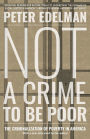 Not a Crime to Be Poor: The Criminalization of Poverty in America