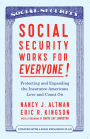 Social Security Works For Everyone!: Protecting and Expanding America's Most Popular Social Program