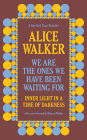 We Are the Ones We Have Been Waiting For: Inner Light in a Time of Darkness