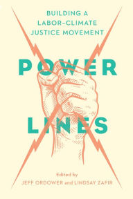 Title: Power Lines: Building a Labor-Climate Justice Movement, Author: Jeff Ordower