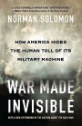 War Made Invisible: How America Hides the Human Toll of Its Military Machine