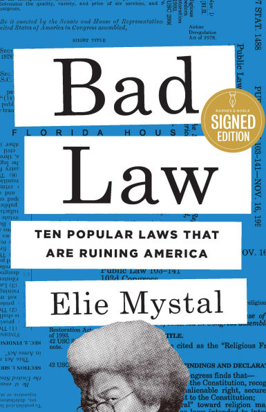 Bad Law: Ten Popular Laws That Are Ruining America (Signed Book)