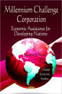 Millenium Challenge Corporation: Economic Assistance for Developing Nations
