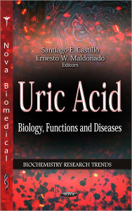 Title: Uric Acid: Biology, Functions, and Diseases, Author: Santiago E. Castillo