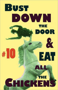 Bust Down The Door And Eat All The Chickens #10