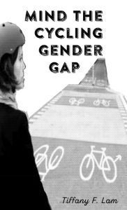 Title: Mind the Cycling Gender Gap #1, Author: Tiffany F. Lam