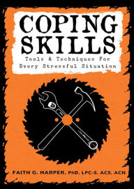 Title: Coping Skills: Tools & Techniques for Every Stressful Situation, Author: Faith G. Harper PhD