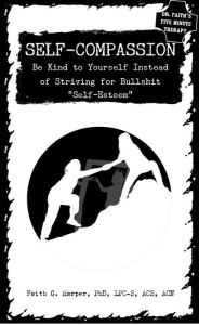Title: Self-Compassion: Be Kind to Yourself Instead of Striving for Bullshit 