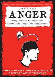 Is it legal to download pdf books Unfuck Your Anger: Using Science to Understand Frustration, Rage, and Forgiveness FB2 iBook English version