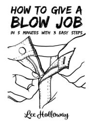 Title: How to Give a Blow Job, Author: Lee Holloway