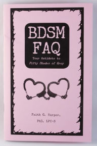 Title: BDSM FAQ: Your Antidote to Fifty Shades of Grey, Author: PhD Harper