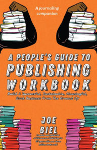Title: A People's Guide to Publishing Workbook, Author: Joe Biel