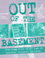 Out of the Basement: From Cheap Trick to DIY Punk in Rockford, Illinois, 1973-2005