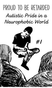 Title: Neurodivergent Pride #1: Autistic Pride in a Neurophobic World, Author: Joe Biel