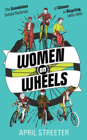 Women on Wheels: The Scandalous Untold History of Women in Bicycling