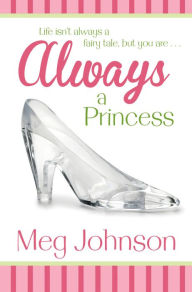 Title: Always a Princess, Author: Meg Johnson