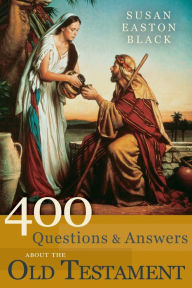 Title: 400 Questions and Answers about the Old Testament, Author: Susan Easton Black