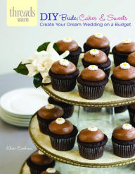 DIY Bride: Cakes & Sweets: create your dream wedding on a budget