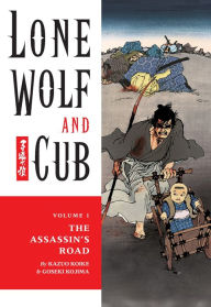 Title: Lone Wolf and Cub, Volume 1: The Assassin's Road, Author: Kazuo Koike