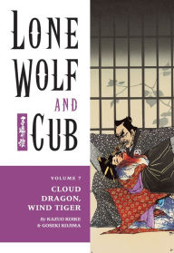 Title: Lone Wolf and Cub, Volume 7: Cloud Dragon, Wind Tiger, Author: Kazuo Koike