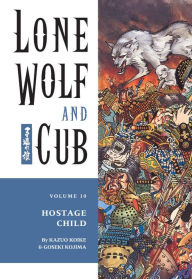 Title: Lone Wolf and Cub, Volume 10: Hostage Child, Author: Kazuo Koike