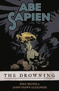 Title: Abe Sapien Volume 1: The Drowning, Author: Mike Mignola