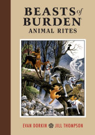 Title: Beasts of Burden: Animal Rites, Author: Evan Dorkin