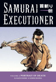 Title: Samurai Executioner, Volume 4: Portrait of Death, Author: Kazuo Koike