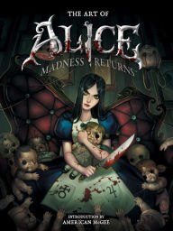Title: The Art of Alice: Madness Returns, Author: American McGee