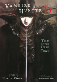 Title: Vampire Hunter D Volume 4: Tale of the Dead Town, Author: Hideyuki Kikuchi