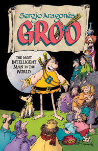 Title: Groo: The Most Intelligent Man in the World, Author: Sergio Aragones