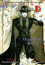 Title: Vampire Hunter D Volume 19: Mercenary Road, Author: Hideyuki Kikuchi