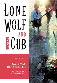 Title: Lone Wolf and Cub, Volume 16: The Gateway into Winter, Author: Kazuo Koike