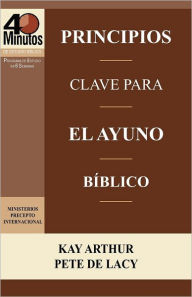 Title: Principios Clave Para El Ayuno Biblico / Key Principles of Biblical Fasting (40 Minute Bible Studies), Author: Kay Arthur