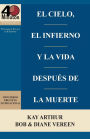 El Cielo, el Infierno y la Vida Despu s de la Muerte (6 semanas de estudio) / Heaven, Hell, and Life After Death (6 week study)