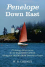 Penelope Down East: Cruising Adventures in an Engineless Catboat Along the World's Most Beautiful Coast