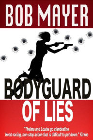 Title: Bodyguard of Lies, Author: Bob Mayer