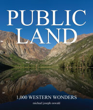Title: Public Land: 1,000 Western Wonders, Author: Michael Joseph Oswald
