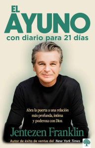 Title: El ayuno con diario para 21 dIas, Author: Jentezen Franklin