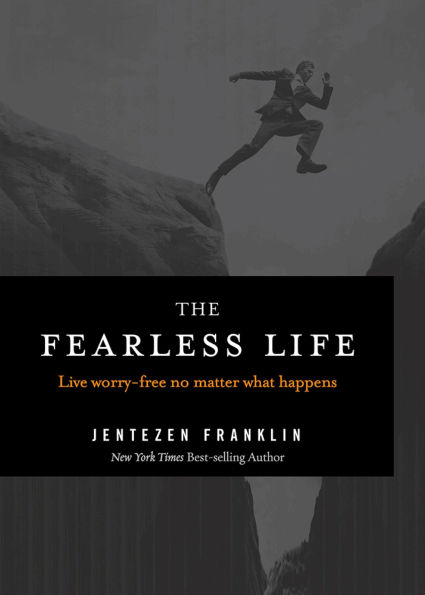 The Fearless Life: Live Worry-Free No Matter What Happens