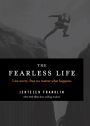 The Fearless Life: Live Worry-Free No Matter What Happens