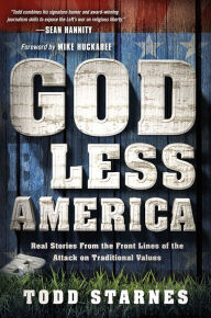 God Less America: Real Stories From the Front Lines of the Attack on Traditional Values
