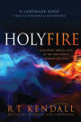 Holy Fire: A Balanced, Biblical Look at the Holy Spirit's Work in Our Lives