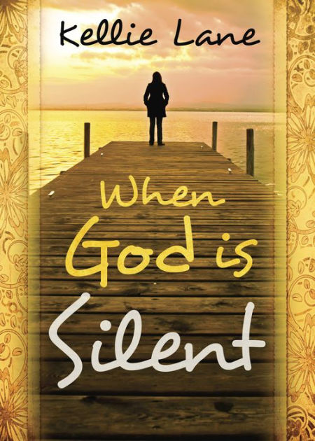 When God Is Silent By Kellie Lane Ebook Barnes And Noble®