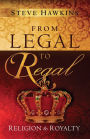 From Legal to Regal: Religion to Royalty