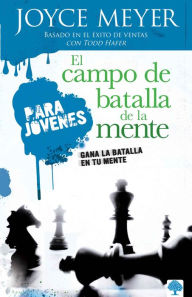 Title: El campo de batalla de la mente para jóvenes: Gana la batalla en tu mente (Battlefield of the Mind for Teens), Author: Joyce Meyer