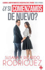 ¿Y si comenzamos de nuevo?: Cuando el arrepentimiento se encuentra con el perdón , todo es posible / What if We Start Over?