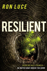 Resilient: Live Beyond a Feel-Good Faith and Build a Spiritual Foundation that Lasts