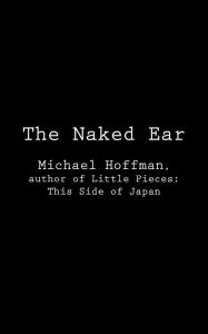 Title: The Naked Ear, Author: Michael Hoffman