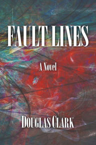 Title: Fault Lines, Author: Douglas Clark